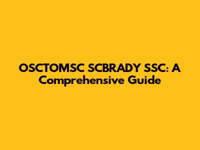 OSCTOMSC SCBRADY SSC: A Comprehensive Guide