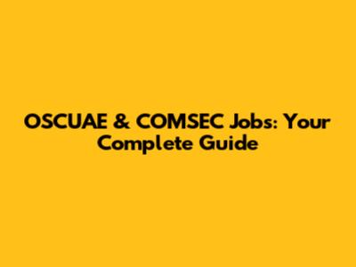 OSCUAE & COMSEC Jobs: Your Complete Guide