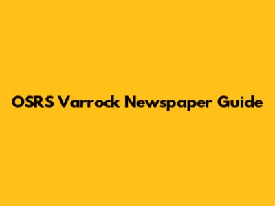 OSRS Varrock Newspaper Guide