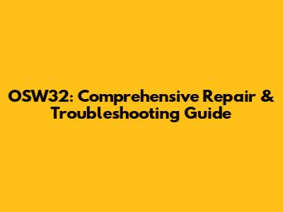 OSW32: Comprehensive Repair & Troubleshooting Guide