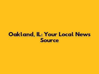 Oakland, IL: Your Local News Source