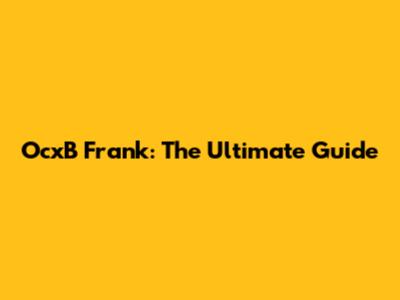 OcxB Frank: The Ultimate Guide