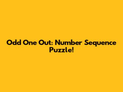 Odd One Out: Number Sequence Puzzle!