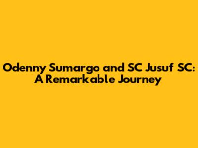 Odenny Sumargo and SC Jusuf SC: A Remarkable Journey