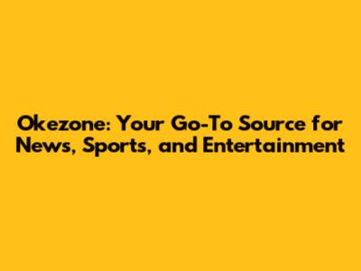 Okezone: Your Go-To Source for News, Sports, and Entertainment