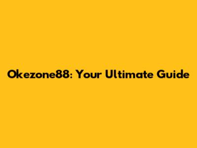 Okezone88: Your Ultimate Guide