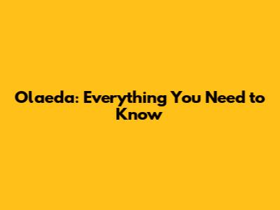 Olaeda: Everything You Need to Know