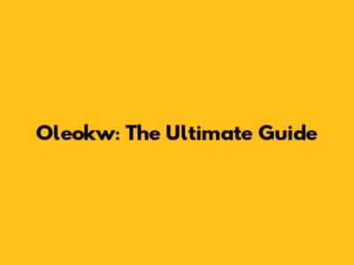 Oleokw: The Ultimate Guide