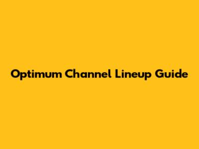 Optimum Channel Lineup Guide