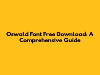 Oswald Font Free Download: A Comprehensive Guide