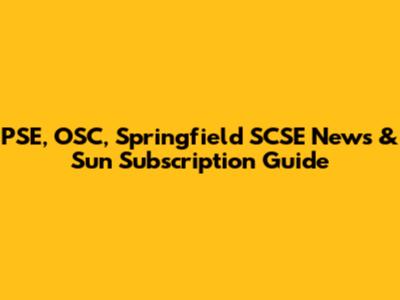PSE, OSC, Springfield SCSE News & Sun Subscription Guide