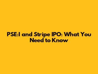 PSE:I and Stripe IPO: What You Need to Know