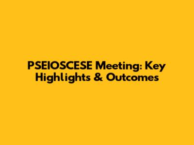 PSEIOSCESE Meeting: Key Highlights & Outcomes