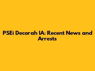 PSEi Decorah IA: Recent News and Arrests