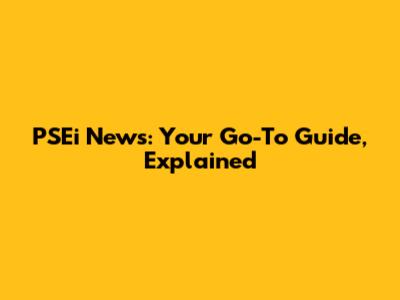 PSEi News: Your Go-To Guide, Explained