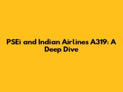 PSEi and Indian Airlines A319: A Deep Dive