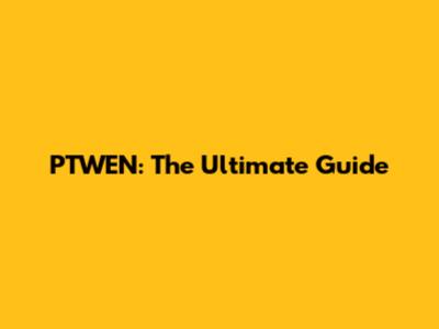 PTWEN: The Ultimate Guide