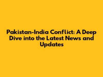 Pakistan-India Conflict: A Deep Dive into the Latest News and Updates