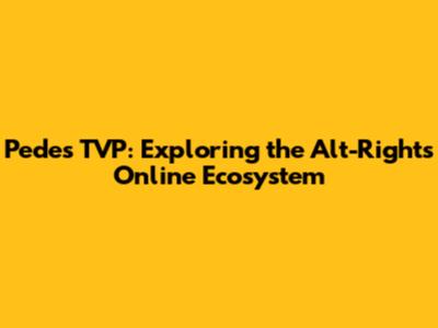 Pedes TVP: Exploring the Alt-Right's Online Ecosystem