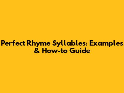 Perfect Rhyme Syllables: Examples & How-to Guide