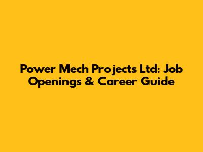Power Mech Projects Ltd: Job Openings & Career Guide