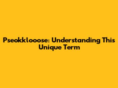 Pseokklooose: Understanding This Unique Term