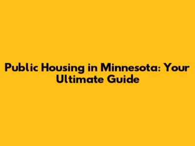 Public Housing in Minnesota: Your Ultimate Guide