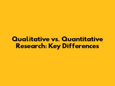 Qualitative vs. Quantitative Research: Key Differences