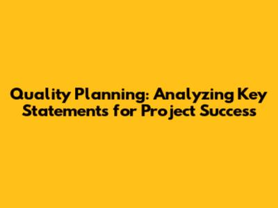 Quality Planning: Analyzing Key Statements for Project Success
