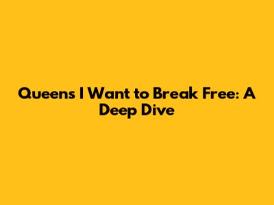 Queen's 'I Want to Break Free': A Deep Dive