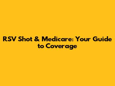 RSV Shot & Medicare: Your Guide to Coverage