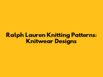 Ralph Lauren Knitting Patterns: Knitwear Designs