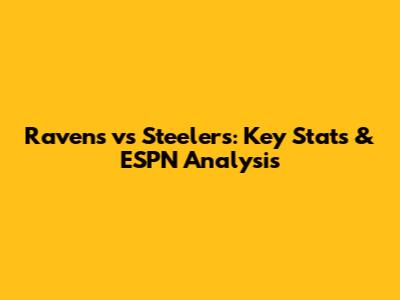 Ravens vs Steelers: Key Stats & ESPN Analysis