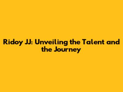 Ridoy JJ: Unveiling the Talent and the Journey