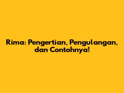 Rima: Pengertian, Pengulangan, dan Contohnya!