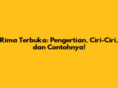 Rima Terbuka: Pengertian, Ciri-Ciri, dan Contohnya!