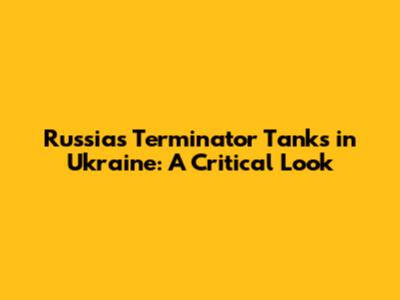 Russia's Terminator Tanks in Ukraine: A Critical Look