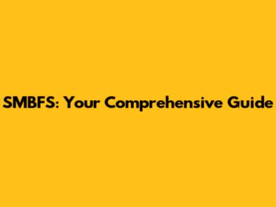 SMBFS: Your Comprehensive Guide
