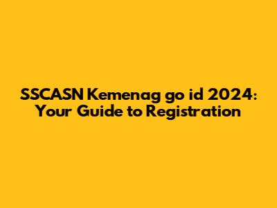 SSCASN Kemenag go id 2024: Your Guide to Registration