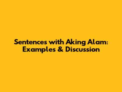 Sentences with "Aking Alam": Examples & Discussion