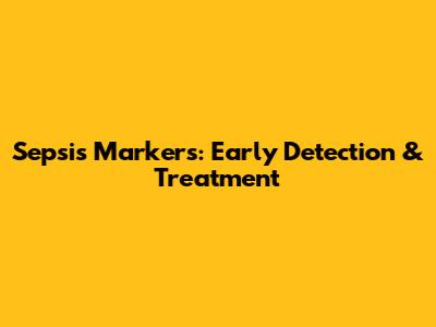 Sepsis Markers: Early Detection & Treatment