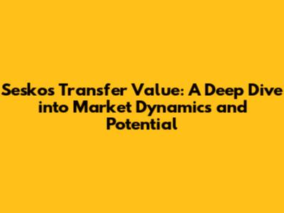 Sesko's Transfer Value: A Deep Dive into Market Dynamics and Potential