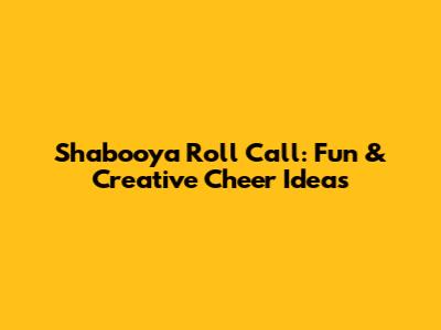 Shabooya Roll Call: Fun & Creative Cheer Ideas