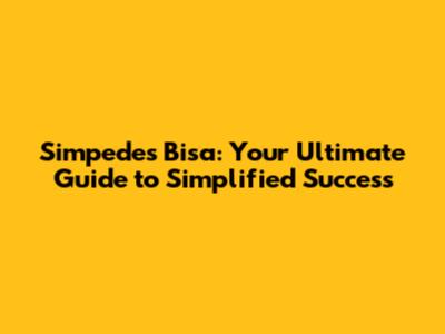 Simpedes Bisa: Your Ultimate Guide to Simplified Success