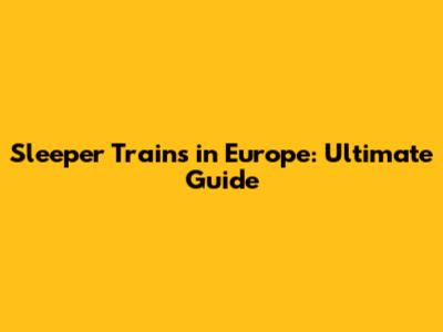 Sleeper Trains in Europe: Ultimate Guide