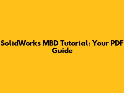 SolidWorks MBD Tutorial: Your PDF Guide
