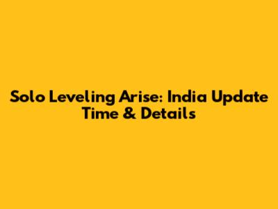 Solo Leveling Arise: India Update Time & Details