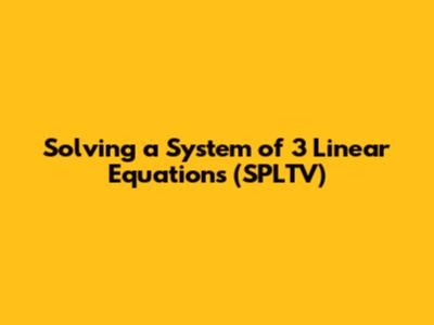 Solving a System of 3 Linear Equations (SPLTV)