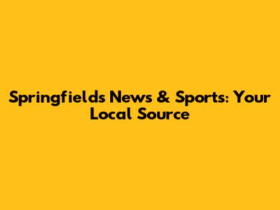 Springfield's News & Sports: Your Local Source