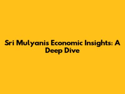 Sri Mulyani's Economic Insights: A Deep Dive